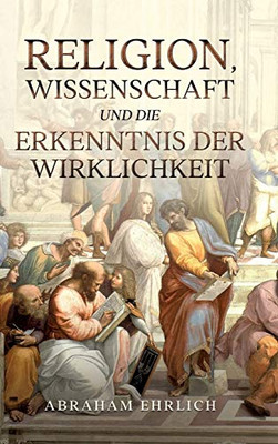 Religion, Wissenschaft Und Die Erkenntnis Der Wirklichkeit (German Edition) - 9783347096936