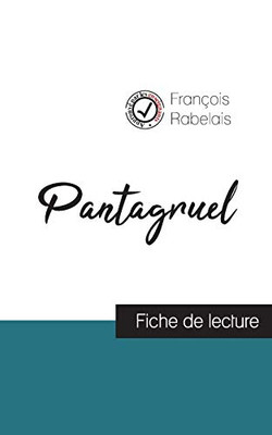 Pantagruel De Rabelais (Fiche De Lecture Et Analyse Complète De L'Oeuvre) (French Edition)