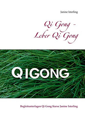 Qi Gong - Leber Qi Gong: Begleitunterlagen Qi Gong Kurse Janine Isterling (German Edition)