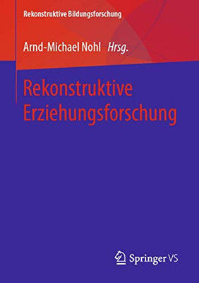 Rekonstruktive Erziehungsforschung (Rekonstruktive Bildungsforschung, 20) (German Edition)