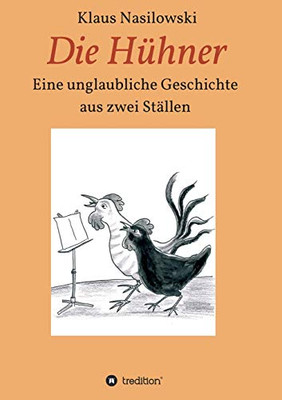 Die Hühner: Eine Unglaubliche Geschichte Aus Zwei Ställen (German Edition) - 9783347038219