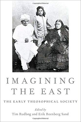 Imagining The East: The Early Theosophical Society (Oxford Studies In Western Esotericism)