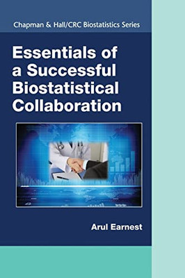 Essentials Of A Successful Biostatistical Collaboration (Chapman & Hall/Crc Biostatistics)