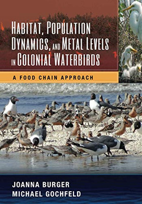 Habitat, Population Dynamics, And Metal Levels In Colonial Waterbirds (Crc Marine Science)