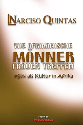 Wie Afrikanische Männer Frauen Treffen - Narciso Quintas (German Edition) - 9781034965688