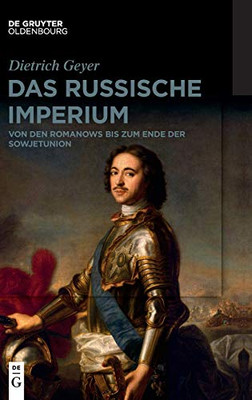 Das Russische Imperium: Von Den Romanows Bis Zum Zerfall Der Sowjetunion (German Edition)