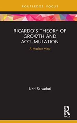 Ricardo'S Theory Of Growth And Accumulation: A Modern View (The Graz Schumpeter Lectures)