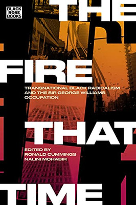 The Fire That Time: Transnational Black Radicalism And The Sir George Williams Occupation