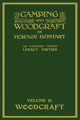 Camping And Woodcraft Volume 2 - The Expanded 1916 Version (Legacy Edition): The Deluxe Masterpiece On Outdoors Living And Wilderness Travel (The Library of American Outdoors Classics)