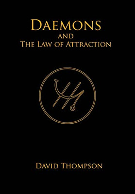 Daemons And The Law Of Attraction: Modern Methods Of Manifestation (High Magick Studies)