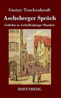 Ascheberger Sprüch: Gedichte In Aschaffenburger Mundart (German Edition) - 9783743734371