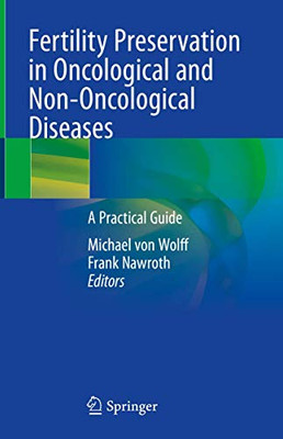 Fertility Preservation In Oncological And Non-Oncological Diseases: A Practical Guide