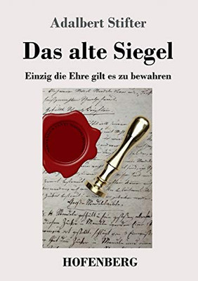 Das Alte Siegel: Einzig Die Ehre Gilt Es Zu Bewahren (German Edition) - 9783743736603