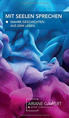 Mit Seelen Sprechen: Wahre Geschichten Aus Dem Leben (German Edition) - 9783347137660