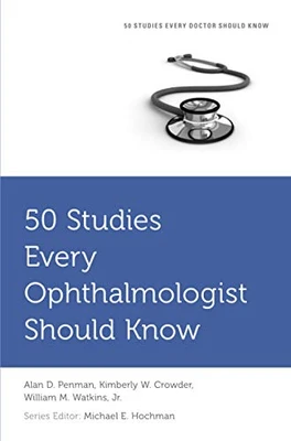 50 Studies Every Ophthalmologist Should Know (Fifty Studies Every Doctor Should Know)