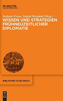 Wissen Und Strategien Frühneuzeitlicher Diplomatie (Issn) (German Edition) (Issn, 27)