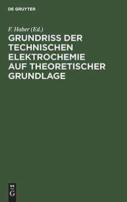 Grundriss Der Technischen Elektrochemie Auf Theoretischer Grundlage (German Edition)