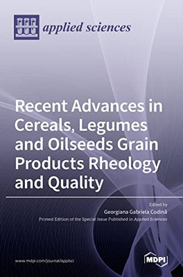 Recent Advances In Cereals, Legumes And Oilseeds Grain Products Rheology And Quality