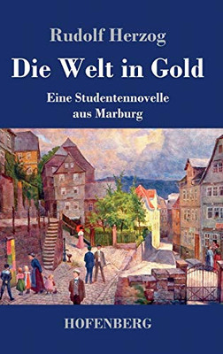 Die Welt In Gold: Eine Studentennovelle Aus Marburg (German Edition) - 9783743738690
