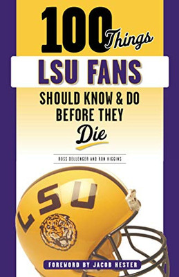 100 Things Lsu Fans Should Know & Do Before They Die (100 Things...Fans Should Know)