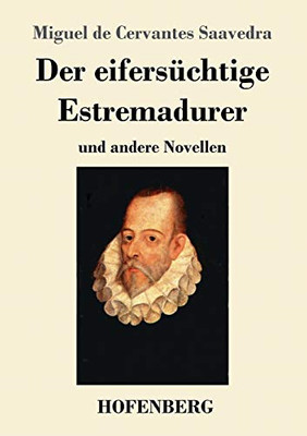 Der Eifersüchtige Estremadurer: Und Andere Novellen (German Edition) - 9783743735644