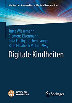 Digitale Kindheiten (Medien Der Kooperation  Media Of Cooperation) (German Edition)