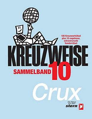 Kreuzweise Band 10: 100 Originale Plus 10X Nagelneu Extravercruxtes (German Edition)