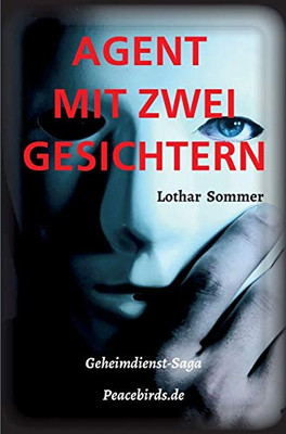 Agent Mit Zwei Gesichtern: Basisroman Peacebirds.De (German Edition) - 9783347147751