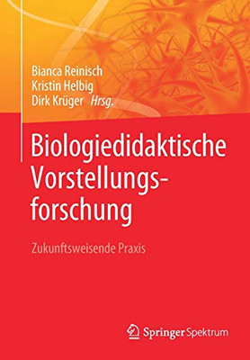 Biologiedidaktische Vorstellungsforschung: Zukunftsweisende Praxis (German Edition)