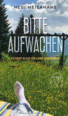 Bitte Aufwachen: Es Geht Alles Um Liebe Und Wissen (German Edition) - 9783347034983