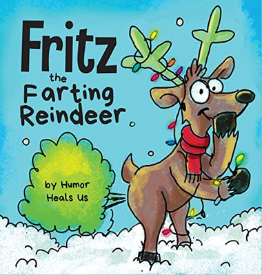 Fritz The Farting Reindeer: A Story About A Reindeer Who Farts (Farting Adventures)