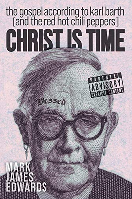 Christ Is Time: The Gospel According To Karl Barth (And The Red Hot Chili Peppers)