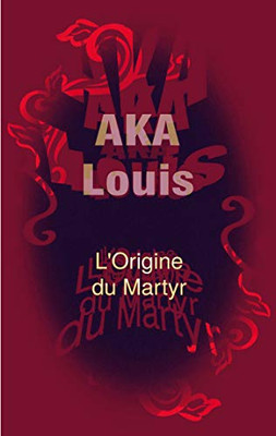 L'Origine Du Martyr: Entre Le Mensonge Et La Danse, Sans Fin/S... (French Edition)