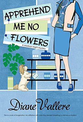 Apprehend Me No Flowers: Madison Night Mad For Mod Mystery (Madison Night Mystery)