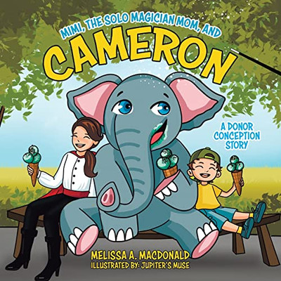 Mimi, The Solo Magician Mom, And Cameron: A Donor Conception Story - 9780228860457