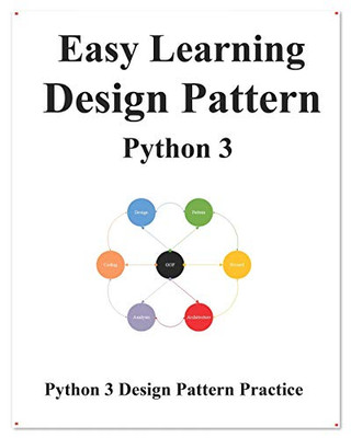 Easy Learning Design Patterns Python 3: Reusable Object-Oriented Software