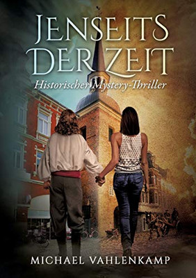 Jenseits Der Zeit - Historischer Mystery-Thriller (German Edition) - 9783347188266
