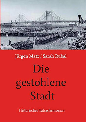 Die Gestohlene Stadt: Historischer Tatsachenroman (German Edition) - 9783749732753