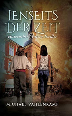Jenseits Der Zeit - Historischer Mystery-Thriller (German Edition) - 9783347188273