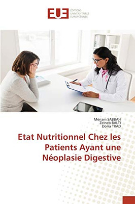 Etat Nutritionnel Chez Les Patients Ayant Une Néoplasie Digestive (French Edition)
