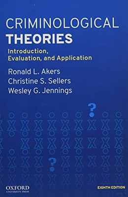 Criminological Theories: Introduction, Evaluation, And Application - 9780190935252