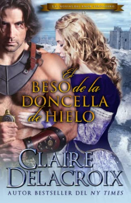 El Beso De La Doncella De Hielo (Las Novias Del Amor Verdadero) (Spanish Edition)