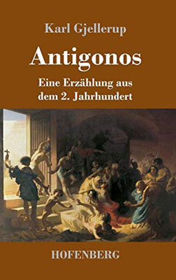Antigonos: Eine Erzählung Aus Dem 2. Jahrhundert (German Edition) - 9783743737242