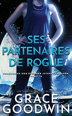 Ses Partenaires De Rogue (Programme Des Épouses Interstellaires) (French Edition)