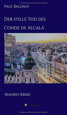 Der Stille Tod Des Conde De Alcalá: Madrid-Krimi (German Edition) - 9783347132092