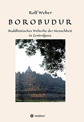 Borobudur: Buddhistisches Welterbe Der Menschheit In Zentraljava (German Edition)