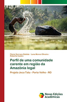 Perfil De Uma Comunidade Carente Em Região Da Amazônia Legal (Portuguese Edition)