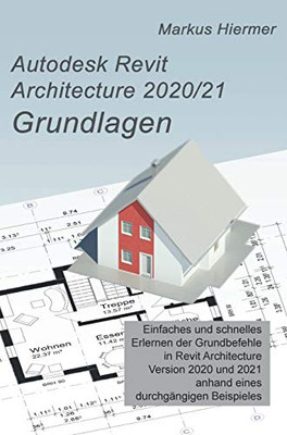 Autodesk Revit Architecture 2020/2021 Grundlagen (German Edition) - 9783347084186