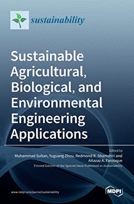 Sustainable Agricultural, Biological, And Environmental Engineering Applications