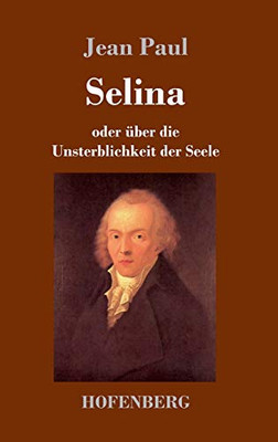 Selina: Oder Über Die Unsterblichkeit Der Seele (German Edition) - 9783743734920